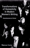 Transformations of Domesticity in Modern Women's Writing: Homelessness at Home 0333773470 Book Cover