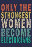 Only the Strongest Women Become Electricians: Funny Vintage Electrician Gifts Monthly Planner 1654932248 Book Cover