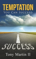 Temptation: You Can Succeed 1490883908 Book Cover