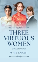 Three Virtuous Women: And Other Stories B0FBHD6P5X Book Cover