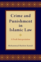 Crime and Punishment in Islamic Law: A Fresh Interpretation 019091064X Book Cover