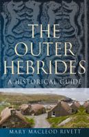 The Outer Hebrides: A Historical Guide 1780273673 Book Cover