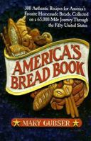 America's Bread Book: 300 Authentic Recipes for America's Favorite Homemade Breads, Collected on a 65,000-Mile Journey Through the Fifty United Stat 0688116086 Book Cover