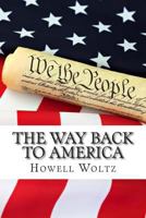 The Way Back to America: A 10 Step Plan to Restore the United States to Constitutional Government 1491042532 Book Cover