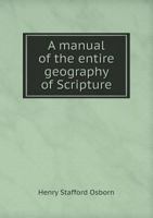 A Manual of the Entire Geography of Scripture 1359233318 Book Cover