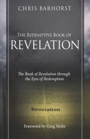 The Redemptive Book of Revelation: The Book of Revelation through the Eyes of Redemption B0976PR2DJ Book Cover