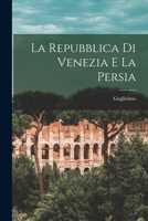 La Repubblica di Venezia e la Persia 1016911017 Book Cover