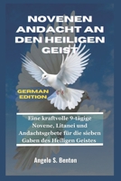 NOVENEN ANDACHT AN DEN HEILIGEN GEIST: Eine kraftvolle 9-tägige Novene, Litanei und Andachtsgebete für die sieben Gaben des Heiligen Geistes (German Edition) B0DW97Q7V7 Book Cover