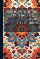 Commentatio De Motenabbio ... Ejusque Carminibus 1022283383 Book Cover