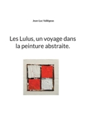 Les Lulus, un voyage dans la peinture abstraite. (French Edition) 2322532746 Book Cover