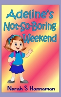 Adeline's Not-So-Boring Weekend 1713015870 Book Cover