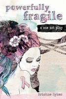 Powerfully Fragile 0987587706 Book Cover