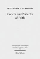 Pioneer and Perfecter of Faith: Jesus' Faith as the Climax of Israel's History in the Epistle to the Hebrews 316150397X Book Cover