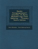 Danske Foregangsmænd I Amerika, Af Karin Michaëlis [og] Joost Dahlerup... 1295615967 Book Cover