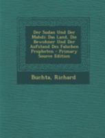 Der Sudan Und Der Mahdi; Das Land, Die Bewohner Und Der Aufstand Des Falschen Propheten - Primary Source Edition 1016857667 Book Cover