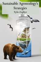 Sustainable Agroecology's Strategies: Promoting Biodiversity and Balanced Nutrient Cycles B0DYCLTWJX Book Cover
