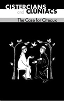 Cistercians & Cluniacs: The Case for Citeaux (Cistercian Fathers series) 0879072334 Book Cover