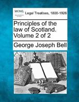 Principles of the law of Scotland. Volume 2 of 2 1240010524 Book Cover