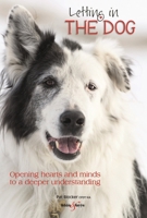 Letting in the Dog: Opening Hearts and Minds to a Deeper Understanding 1787113051 Book Cover