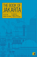 The Book of Jakarta: A City in Short Fiction 1912697327 Book Cover