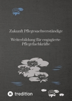 Zukunft Pflegesachverständige: Weiterbildung für engagierte Pflegefachkräfte (German Edition) 3384633415 Book Cover