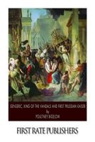 Genseric, king of the Vandals and the first Prussian kaiser 1505521998 Book Cover