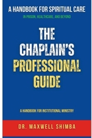 The Chaplain's Professional Guide: A Handbook for Institutional Ministry B0FVGC29S7 Book Cover