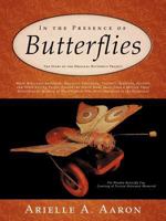 In the Presence of Butterflies: The Story of the Original Butterfly Project 1463432852 Book Cover