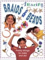 Amazing Braids and Beads: Pretty Things to Make and Do! 0754805247 Book Cover
