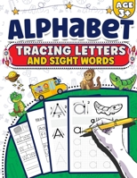 Alphabet Tracing Letters And Sight Words: Handwriting Practice Workbook Preschool - Learn To Write The Alphabet Kindergarten Pre K, Kids Ages 3-5 Reading, Writing And Coloring, tracing paper kids B08MS6V3ZQ Book Cover