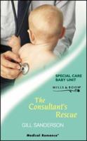 The Consultant's Rescue (Medical Romance) 0263838889 Book Cover