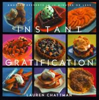 Instant Gratification: Amazing Desserts in 15 Minutes or Less 0688169104 Book Cover