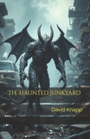 The haunted junkyard B0GGHXRGMP Book Cover