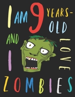 I Am 9 Years-Old and I Love Zombies: The Colouring Book for Nine-Year-Olds Who Love Zombies 167119750X Book Cover