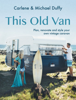 This Old Van: Plan, Renovate and Style Your Own Vintage Caravan 1741178045 Book Cover