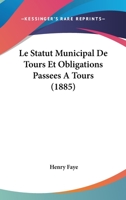 Le Statut Municipal De Tours Et Obligations Passees A Tours (1885) 1120431719 Book Cover