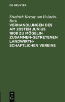 Verhandlungen Des Am 20sten Junius 1808 Zu Mögelin Zusammengetretenen Landwirthschaftlichen Vereins 3112465938 Book Cover