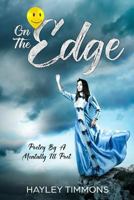 On The Edge: Poetry By A Mentally Ill Poet 1543174027 Book Cover