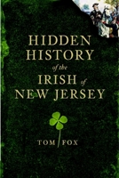 Hidden History of the Irish of New Jersey 1609490304 Book Cover