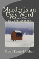 Murder is an Ugly Word: Another Flora BeGora Mystery 1978398670 Book Cover