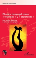 El amor conyugal como "totalidad" y "esperanza": Une lectura patrística a la luz de San Agustín (Afrique Théologique & Spirituelle) (French Edition) 2343079994 Book Cover