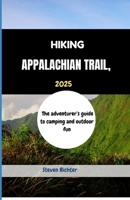 Hiking Appalachian Trail 2025: The adventurer’s guide to camping and outdoor fun (Hikers' Guide) B0DSK81N22 Book Cover