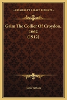 Grim the Collier of Croydon, 1662 0548750742 Book Cover