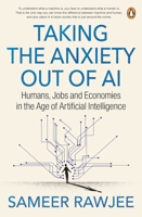 Taking the Anxiety out of AI: Humans, Jobs and Economies in the Age of Artificial Intelligence 1776392108 Book Cover