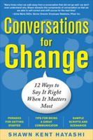 Conversations for Change: 12 Ways to Say It Right When It Maconversations for Change: 12 Ways to Say It Right When It Matters Most Tters Most 0071745289 Book Cover