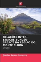 Relações Inter-Étnicas Bukusu-Sabaot Na Região Do Monte Elgon (Portuguese Edition) 6208399866 Book Cover