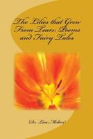 The Lilies That Grew from Tears: Poems and Fairy Tales 1547137932 Book Cover