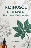 Rizinusöl Geheimnisse: Haut, Haare & Wohlbefinden (German Edition) B0FQHRZ3TV Book Cover