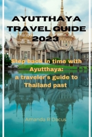 Ayutthaya travel guide 2023: A journey through Thailand's electrical capital B0CGLH8WGV Book Cover