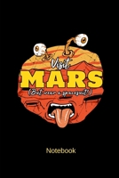 Visit Mars But Wear a Spacesuit Notebook: Funny Blank Notebook For Alien I Space Travel I Mars And Monster Fans - Paperback I Journal I Sketchbook I Diary Gift For Men, Women & Children 1699934851 Book Cover